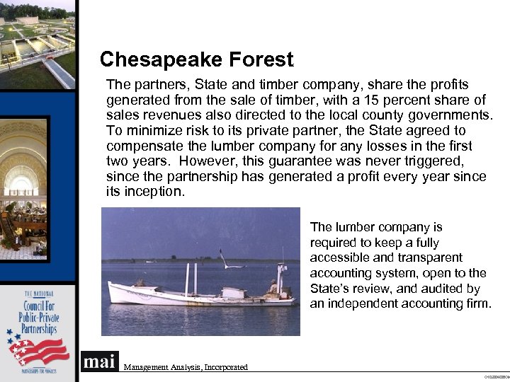 Chesapeake Forest The partners, State and timber company, share the profits generated from the