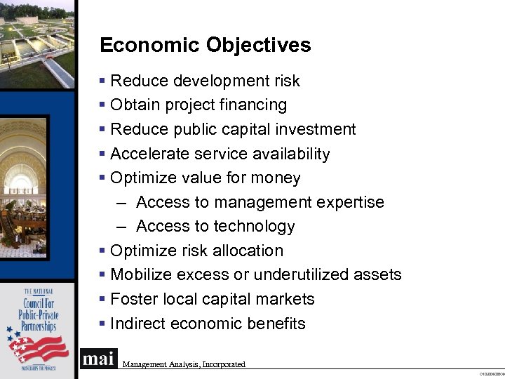 Economic Objectives § Reduce development risk § Obtain project financing § Reduce public capital