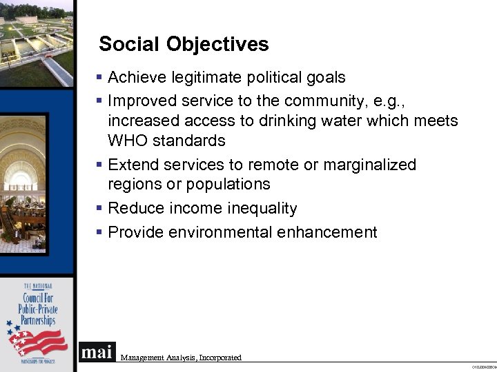 Social Objectives § Achieve legitimate political goals § Improved service to the community, e.