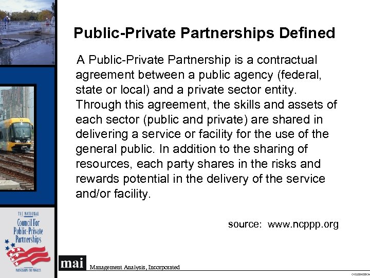 Public-Private Partnerships Defined A Public-Private Partnership is a contractual agreement between a public agency