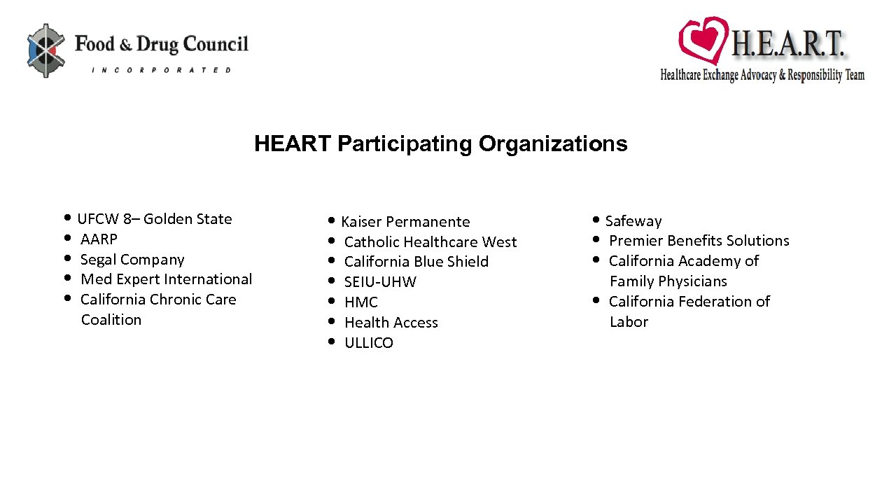 HEART Participating Organizations • UFCW 8– Golden State • AARP • Segal Company •