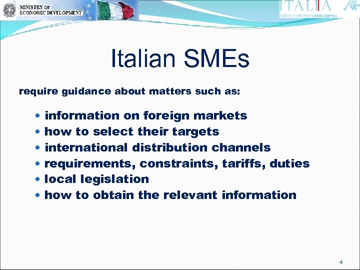 Italian SMEs require guidance about matters such as: information on foreign markets how to