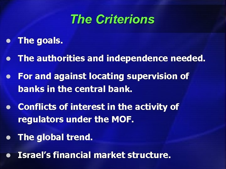 The Criterions l The goals. l The authorities and independence needed. l For and