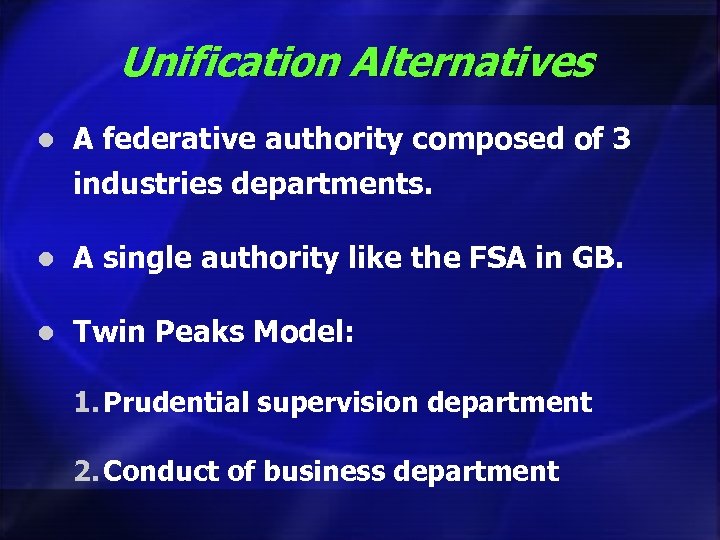 Unification Alternatives l A federative authority composed of 3 industries departments. l A single