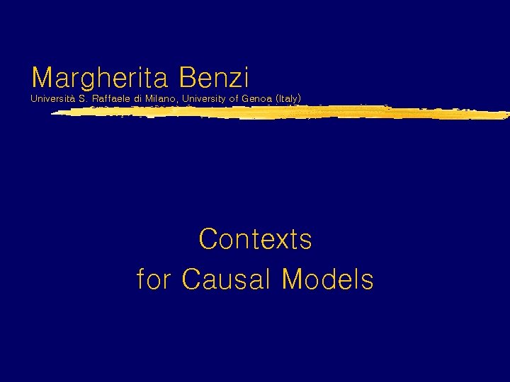 Margherita Benzi Università S. Raffaele di Milano, University of Genoa (Italy) Contexts for Causal