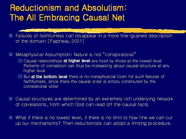 Reductionism and Absolutism: The All Embracing Causal Net z Failures of faithfulness can disappear