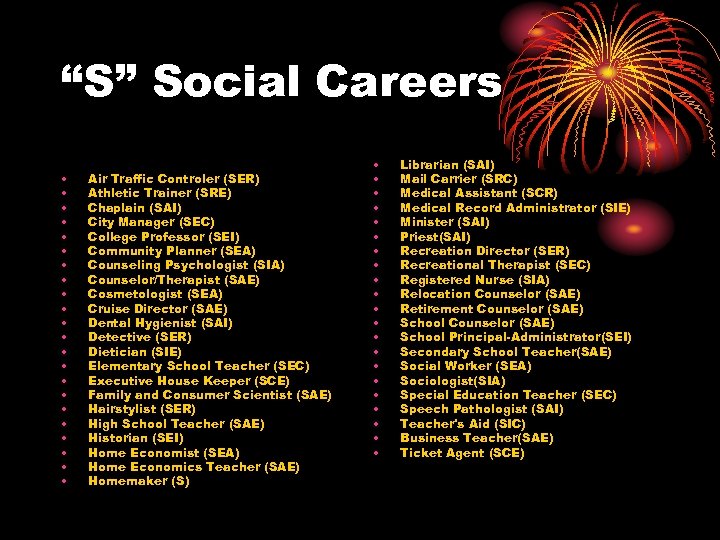 “S” Social Careers • • • • • • Air Traffic Controler (SER) Athletic