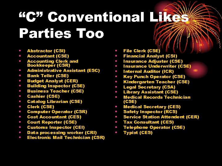 “C” Conventional Likes Parties Too • • • • • Abstractor (CSI) Accountant (CSE)