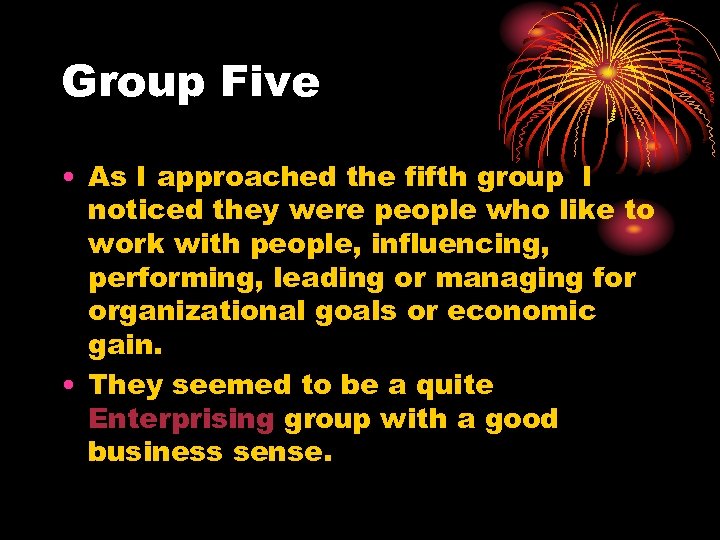 Group Five • As I approached the fifth group I noticed they were people