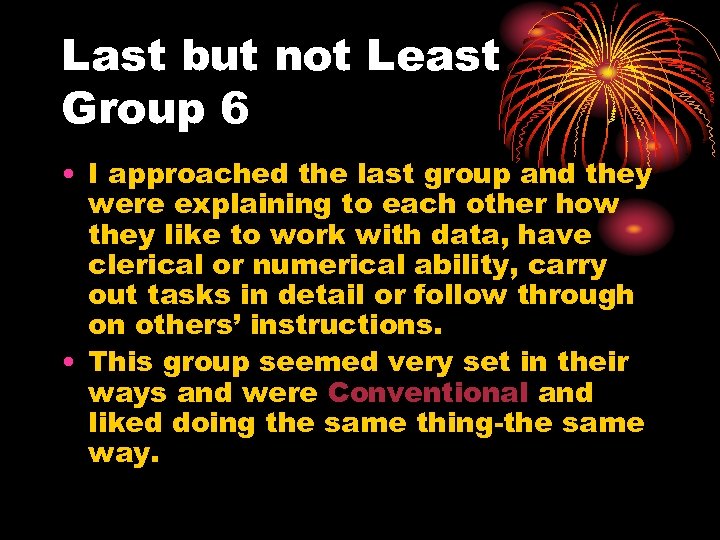 Last but not Least Group 6 • I approached the last group and they