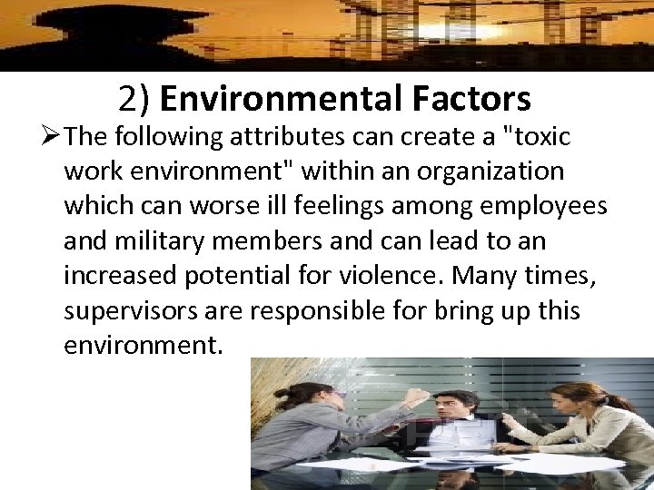 2) Environmental Factors Ø The following attributes can create a 