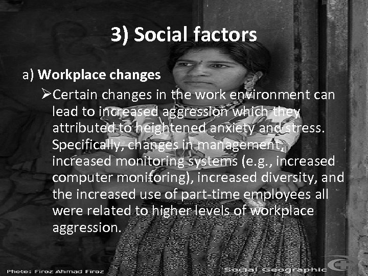 3) Social factors a) Workplace changes ØCertain changes in the work environment can lead