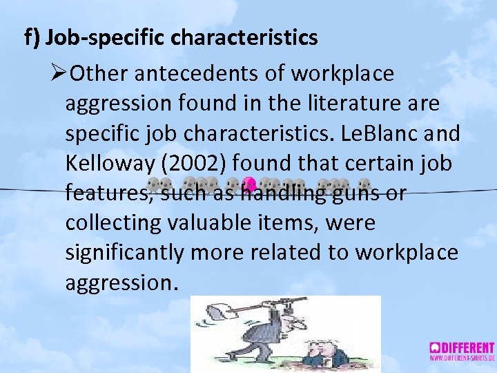f) Job-specific characteristics ØOther antecedents of workplace aggression found in the literature are specific