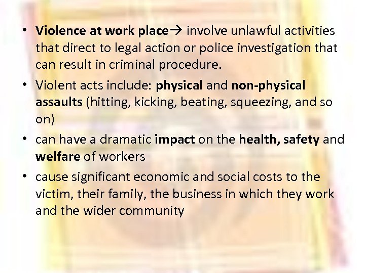  • Violence at work place involve unlawful activities that direct to legal action