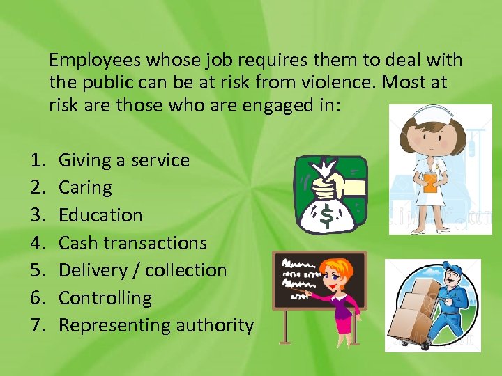 Employees whose job requires them to deal with the public can be at risk