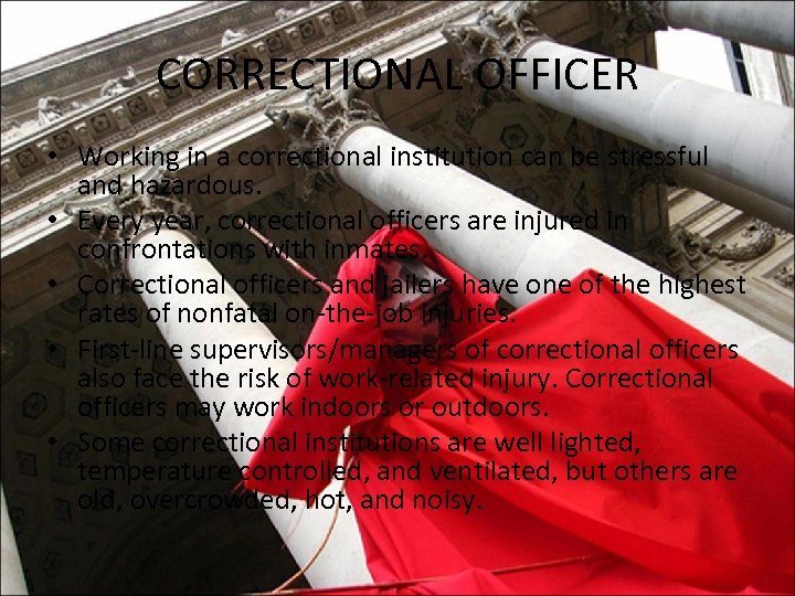 CORRECTIONAL OFFICER • Working in a correctional institution can be stressful and hazardous. •