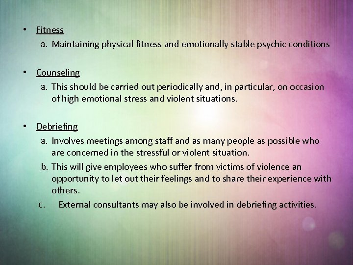  • Fitness a. Maintaining physical fitness and emotionally stable psychic conditions • Counseling