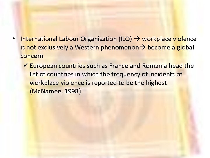  • International Labour Organisation (ILO) workplace violence is not exclusively a Western phenomenon