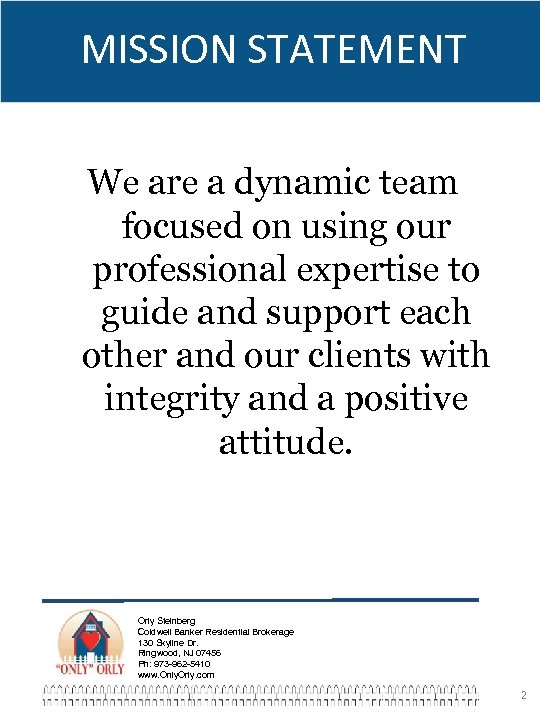 MISSION STATEMENT We are a dynamic team focused on using our professional expertise to