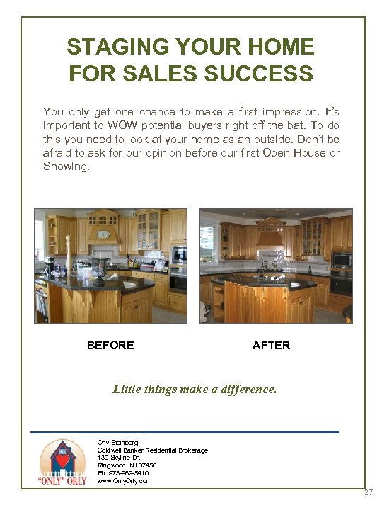 STAGING YOUR HOME FOR SALES SUCCESS You only get one chance to make a