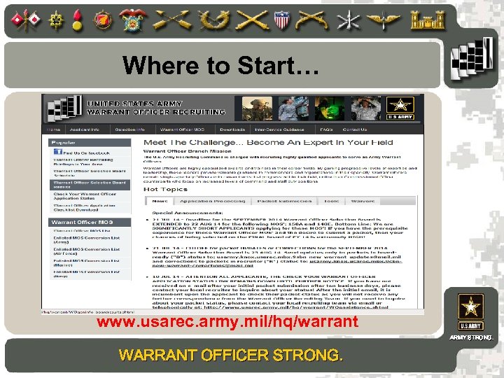 Where to Start… www. usarec. army. mil/hq/warrant ARMY STRONG. WARRANT OFFICER STRONG. 