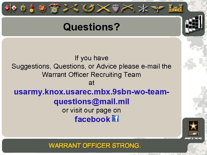 Questions? If you have Suggestions, Questions, or Advice please e-mail the Warrant Officer Recruiting