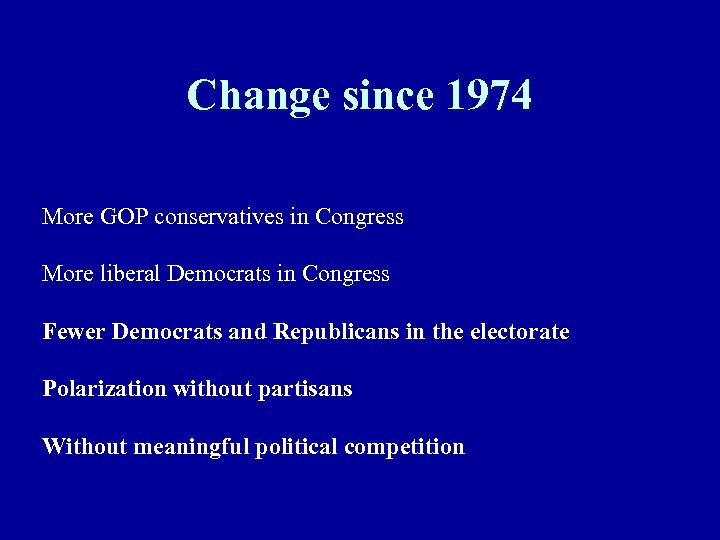 Change since 1974 More GOP conservatives in Congress More liberal Democrats in Congress Fewer