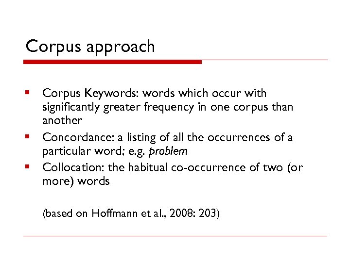 Corpus approach § Corpus Keywords: words which occur with significantly greater frequency in one