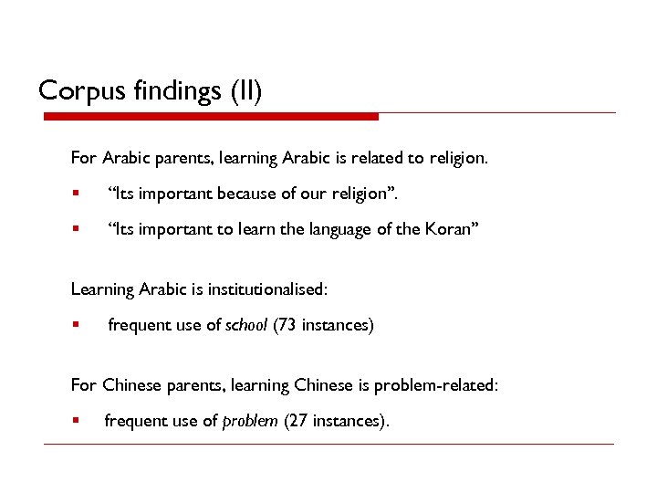 Corpus findings (II) For Arabic parents, learning Arabic is related to religion. § “Its