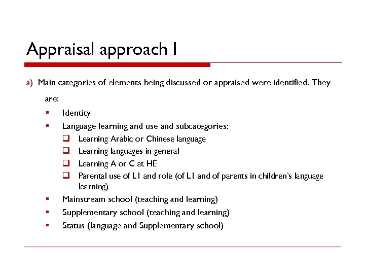 Appraisal approach I a) Main categories of elements being discussed or appraised were identified.