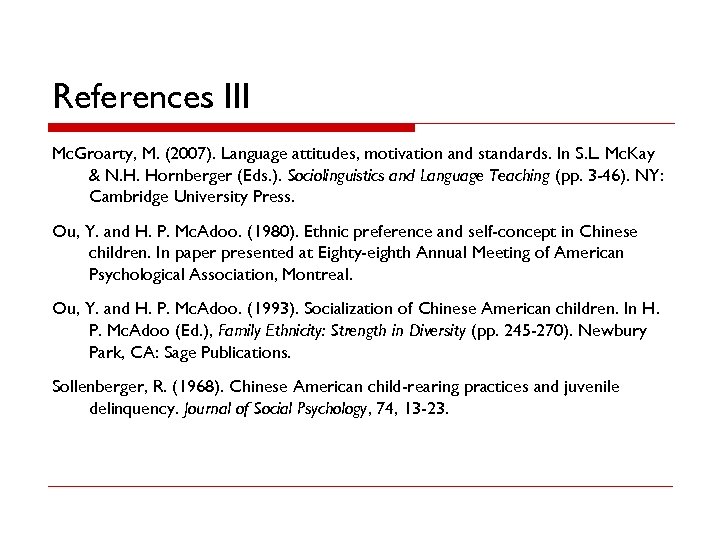 References III Mc. Groarty, M. (2007). Language attitudes, motivation and standards. In S. L.