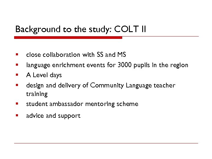 Background to the study: COLT II § close collaboration with SS and MS language