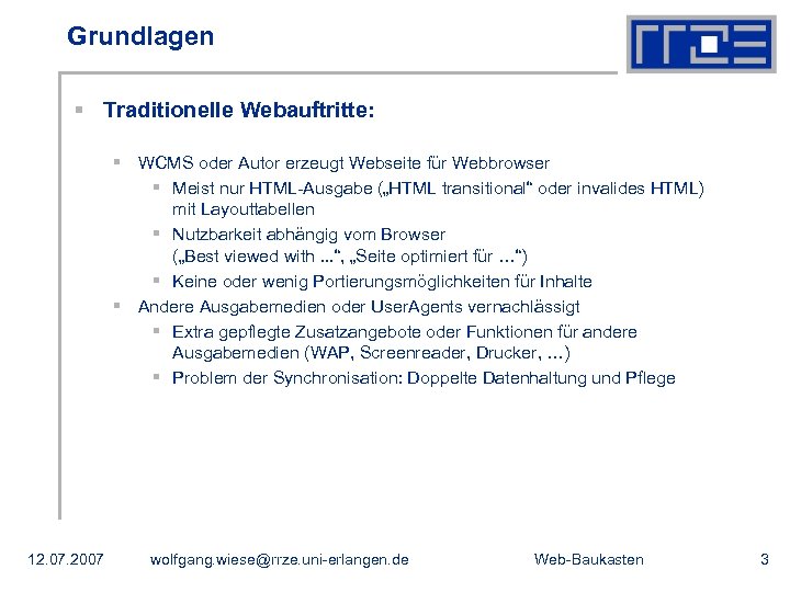 Grundlagen § Traditionelle Webauftritte: § WCMS oder Autor erzeugt Webseite für Webbrowser § Meist