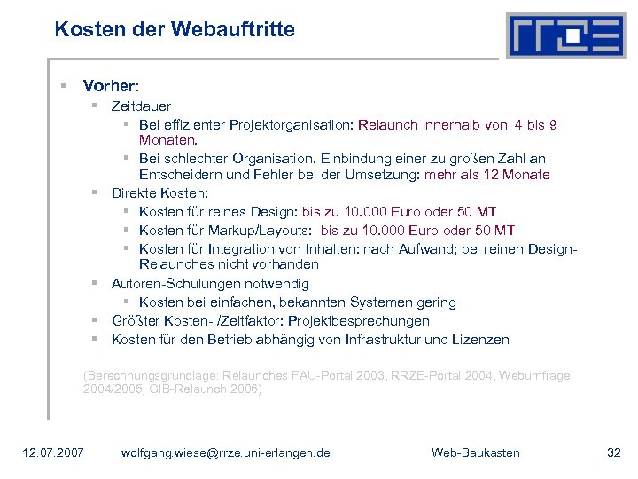 Kosten der Webauftritte § Vorher: § Zeitdauer § Bei effizienter Projektorganisation: Relaunch innerhalb von