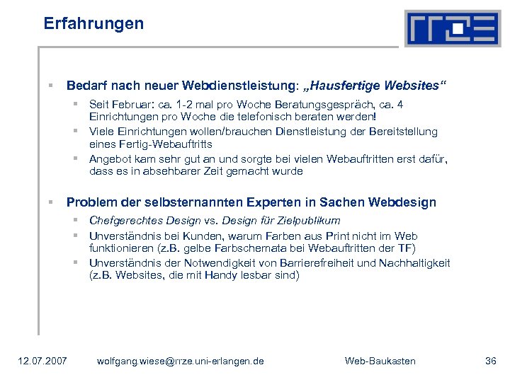 Erfahrungen § Bedarf nach neuer Webdienstleistung: „Hausfertige Websites“ § Seit Februar: ca. 1 -2