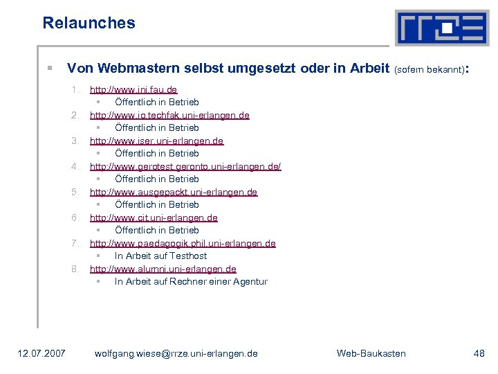 Relaunches § Von Webmastern selbst umgesetzt oder in Arbeit (sofern bekannt): 1. 2. 3.