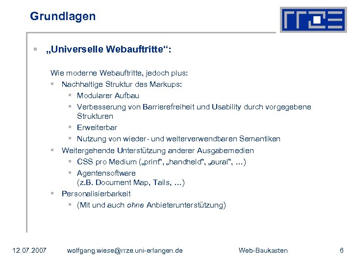 Grundlagen § „Universelle Webauftritte“: Wie moderne Webauftritte, jedoch plus: § Nachhaltige Struktur des Markups: