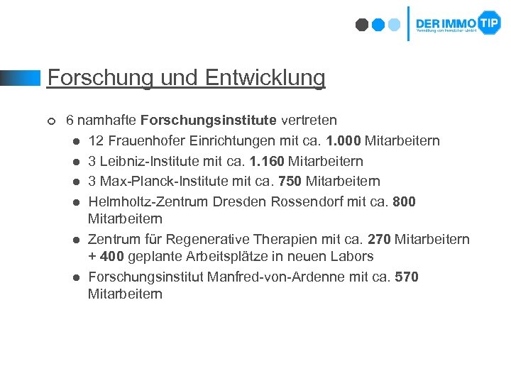 Forschung und Entwicklung ¢ 6 namhafte Forschungsinstitute vertreten l 12 Frauenhofer Einrichtungen mit ca.