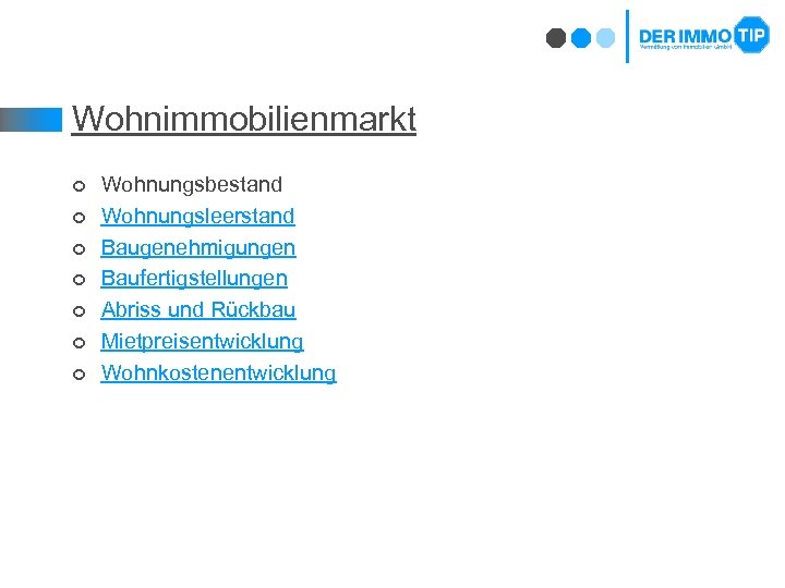 Wohnimmobilienmarkt ¢ ¢ ¢ ¢ Wohnungsbestand Wohnungsleerstand Baugenehmigungen Baufertigstellungen Abriss und Rückbau Mietpreisentwicklung Wohnkostenentwicklung