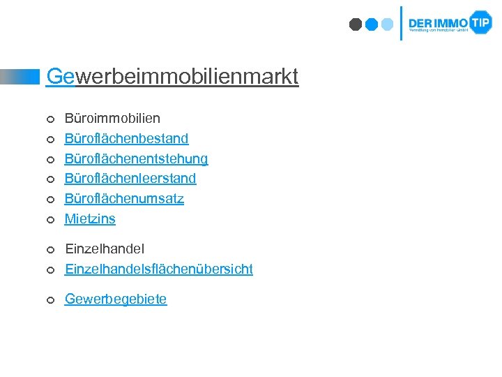 Gewerbeimmobilienmarkt ¢ ¢ ¢ Büroimmobilien Büroflächenbestand Büroflächenentstehung Büroflächenleerstand Büroflächenumsatz Mietzins ¢ Einzelhandelsflächenübersicht ¢ Gewerbegebiete