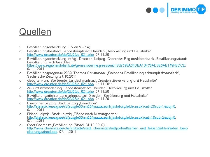 Quellen 2 ¢ ¢ ¢ ¢ ¢ Bevölkerungsentwicklung (Folien 5 – 14) Bevölkerungsbestand: Landeshauptstadt