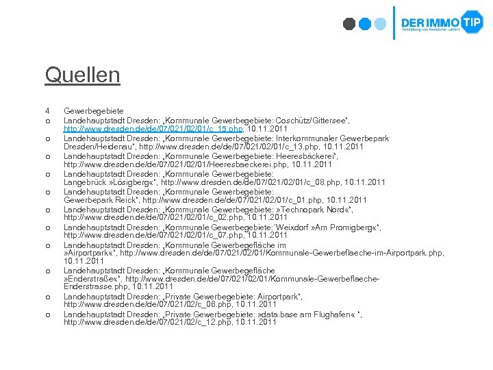 Quellen 4 ¢ ¢ ¢ Gewerbegebiete Landehauptstadt Dresden: „Kommunale Gewerbegebiete: Coschütz/Gittersee“, http: //www. dresden.
