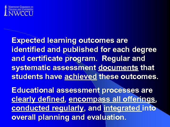 Expected learning outcomes are identified and published for each degree and certificate program. Regular