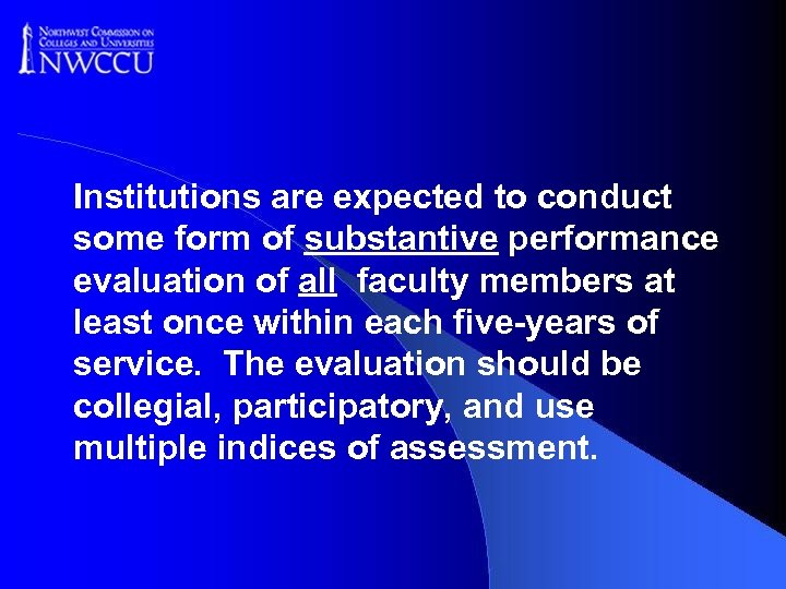 Institutions are expected to conduct some form of substantive performance evaluation of all faculty