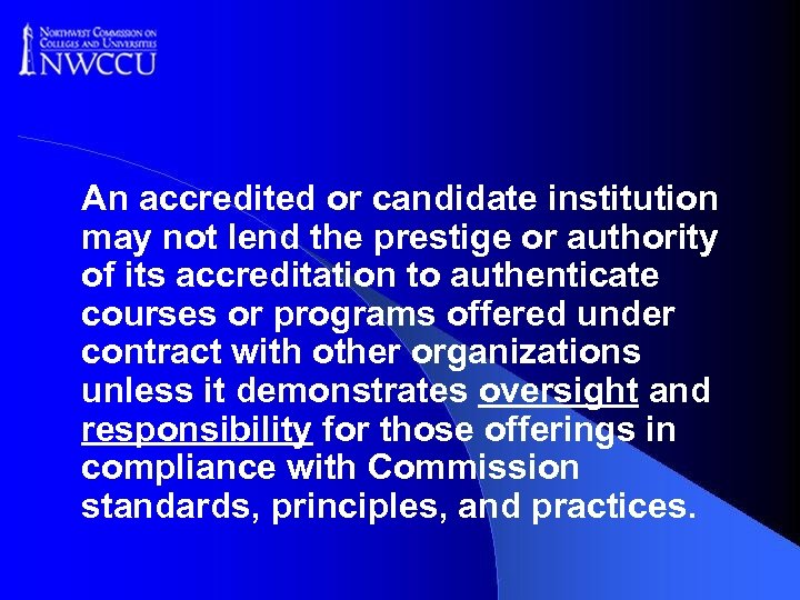 An accredited or candidate institution may not lend the prestige or authority of its