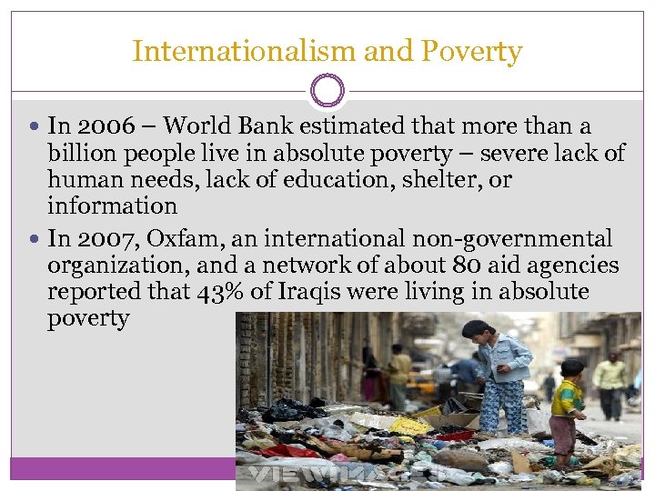 Internationalism and Poverty In 2006 – World Bank estimated that more than a billion