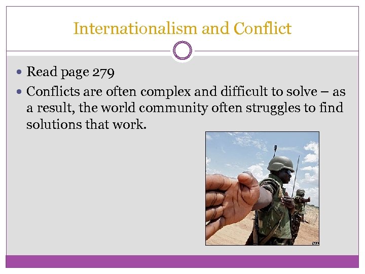 Internationalism and Conflict Read page 279 Conflicts are often complex and difficult to solve
