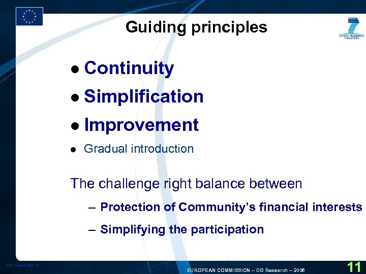 Guiding principles l Continuity l Simplification l Improvement l Gradual introduction The challenge right