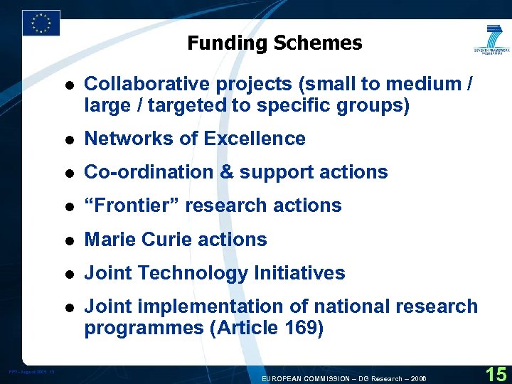 Funding Schemes l l Networks of Excellence l Co-ordination & support actions l “Frontier”