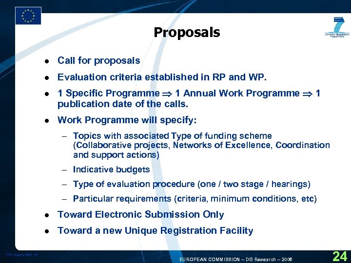 Proposals l Call for proposals l Evaluation criteria established in RP and WP. l